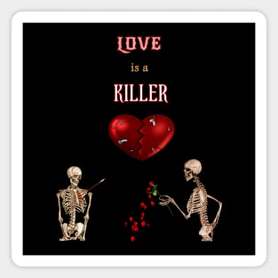 LOVE is a KILLER Magnet